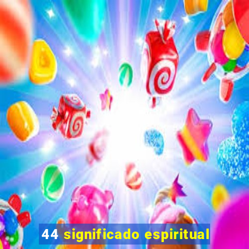 44 significado espiritual